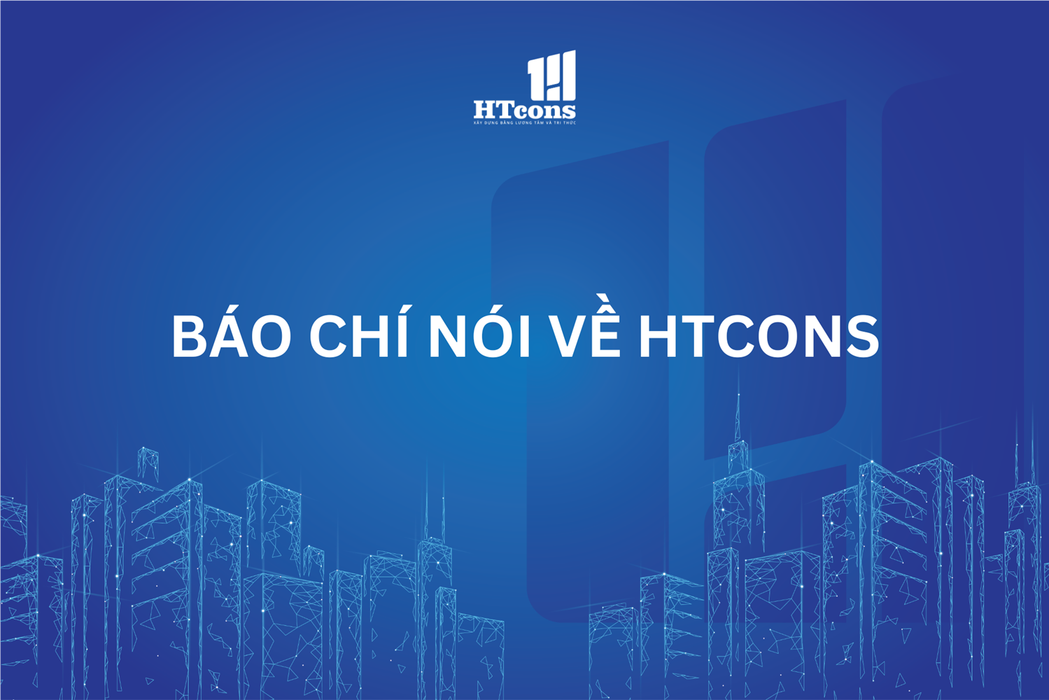 BÁO CHÍ NÓI VỀ HTCONS