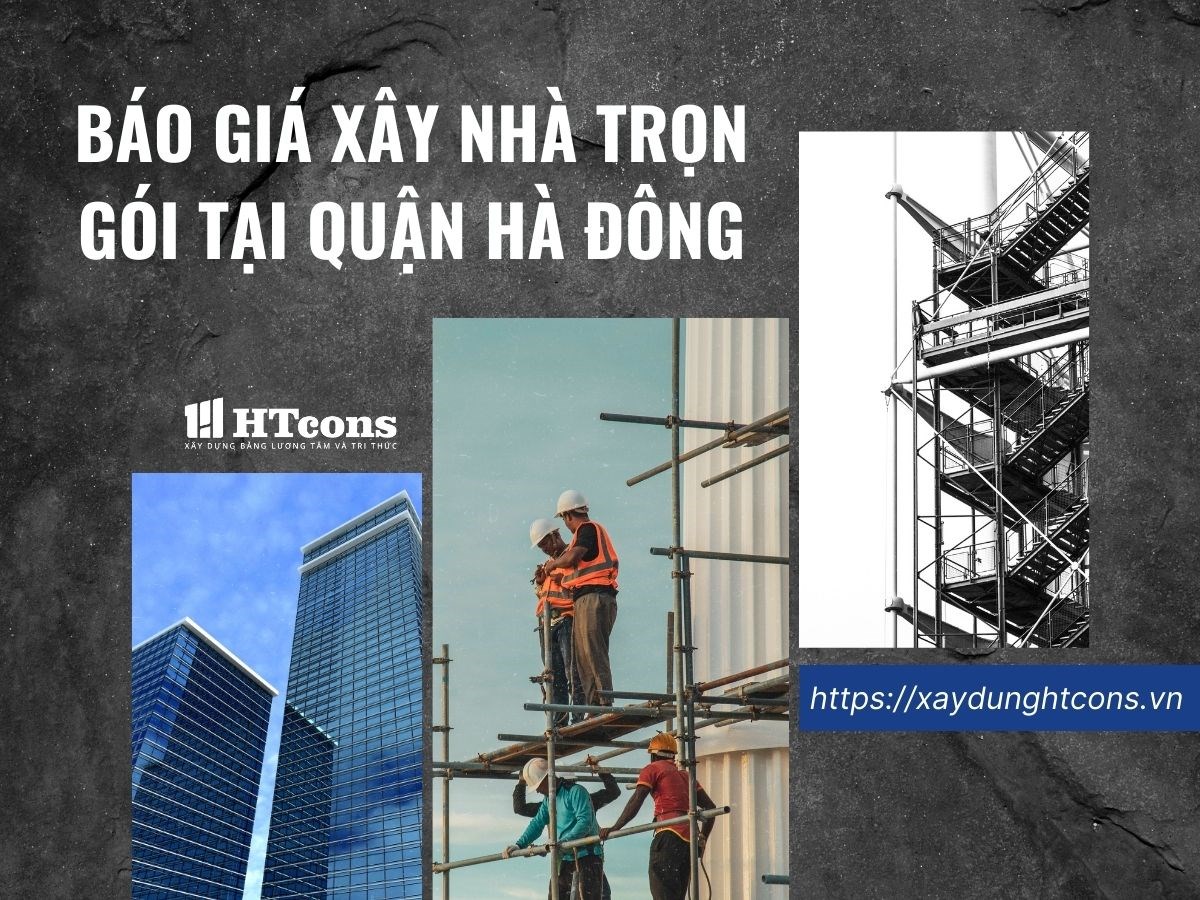 Báo giá xây nhà trọn gói tại quận Hà Đông Hà Nội năm 2024