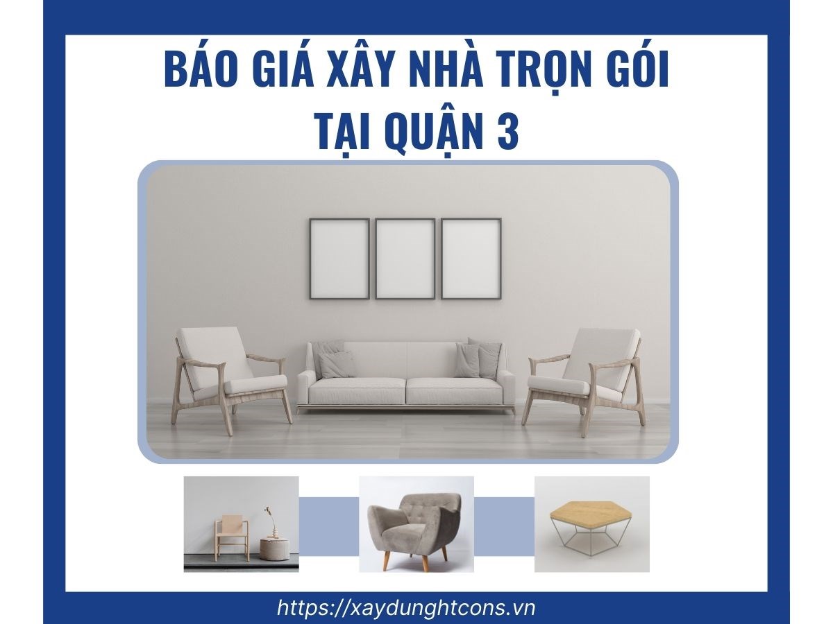 Báo giá xây nhà trọn gói tại Quận 3 HCM năm 2024