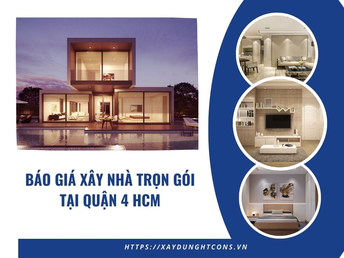 Báo giá xây nhà trọn gói tại Quận 4 HCM năm 2024