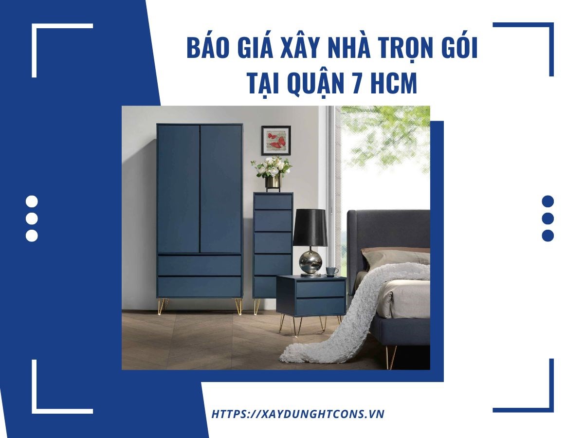 Báo giá xây nhà trọn gói tại Quận 7 HCM năm 2024
