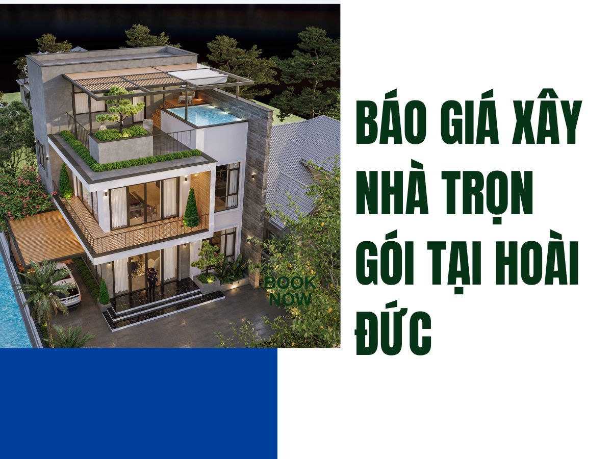 Báo giá xây nhà trọn gói tại Hoài Đức năm 2024