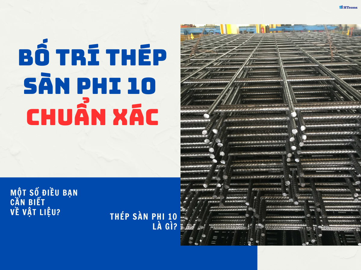 Nguyên tắc bố trí thép sàn phi 10 chuẩn xác nhất