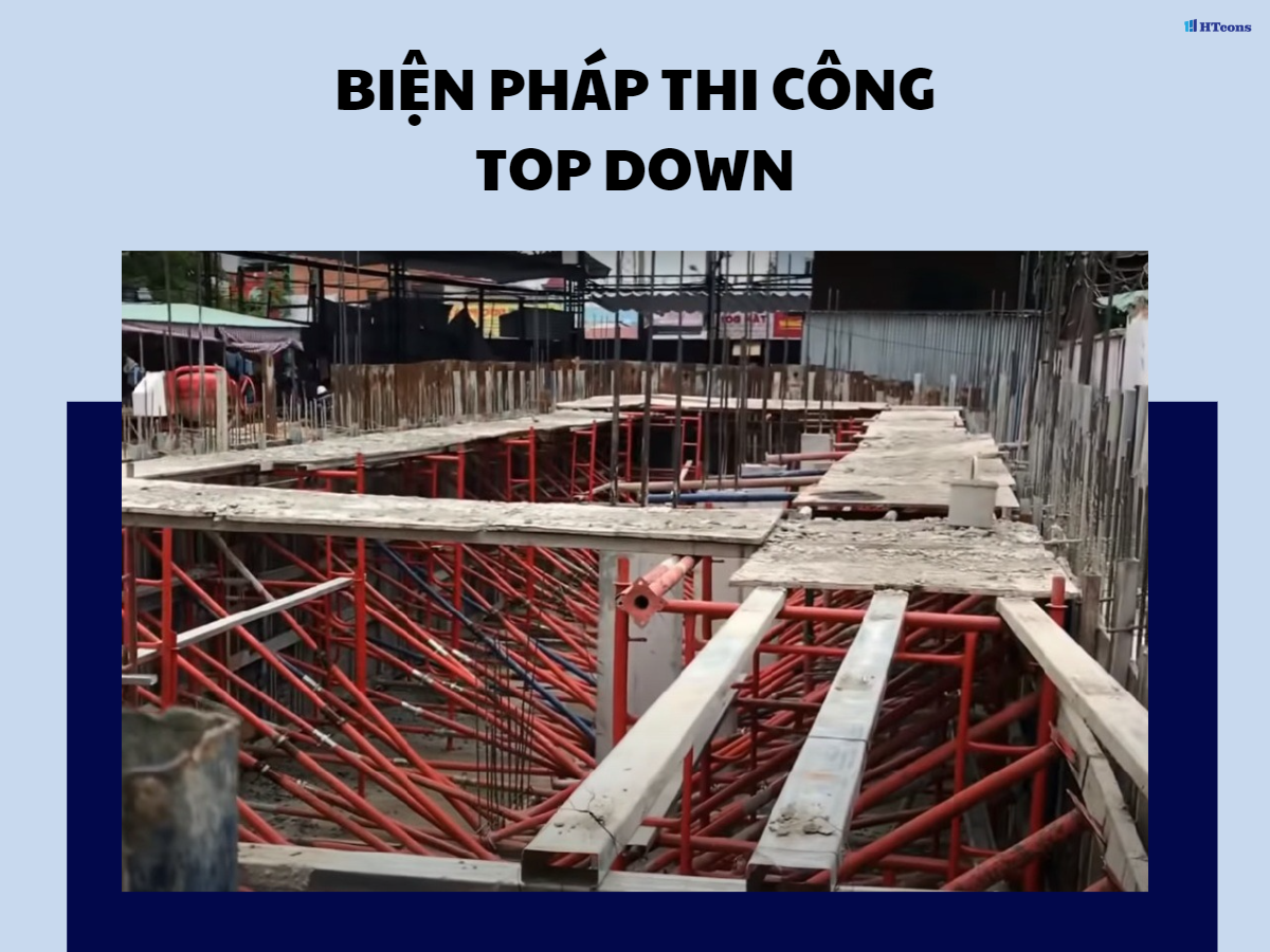 Tất cả những điều cần biết về biện pháp thi công top down