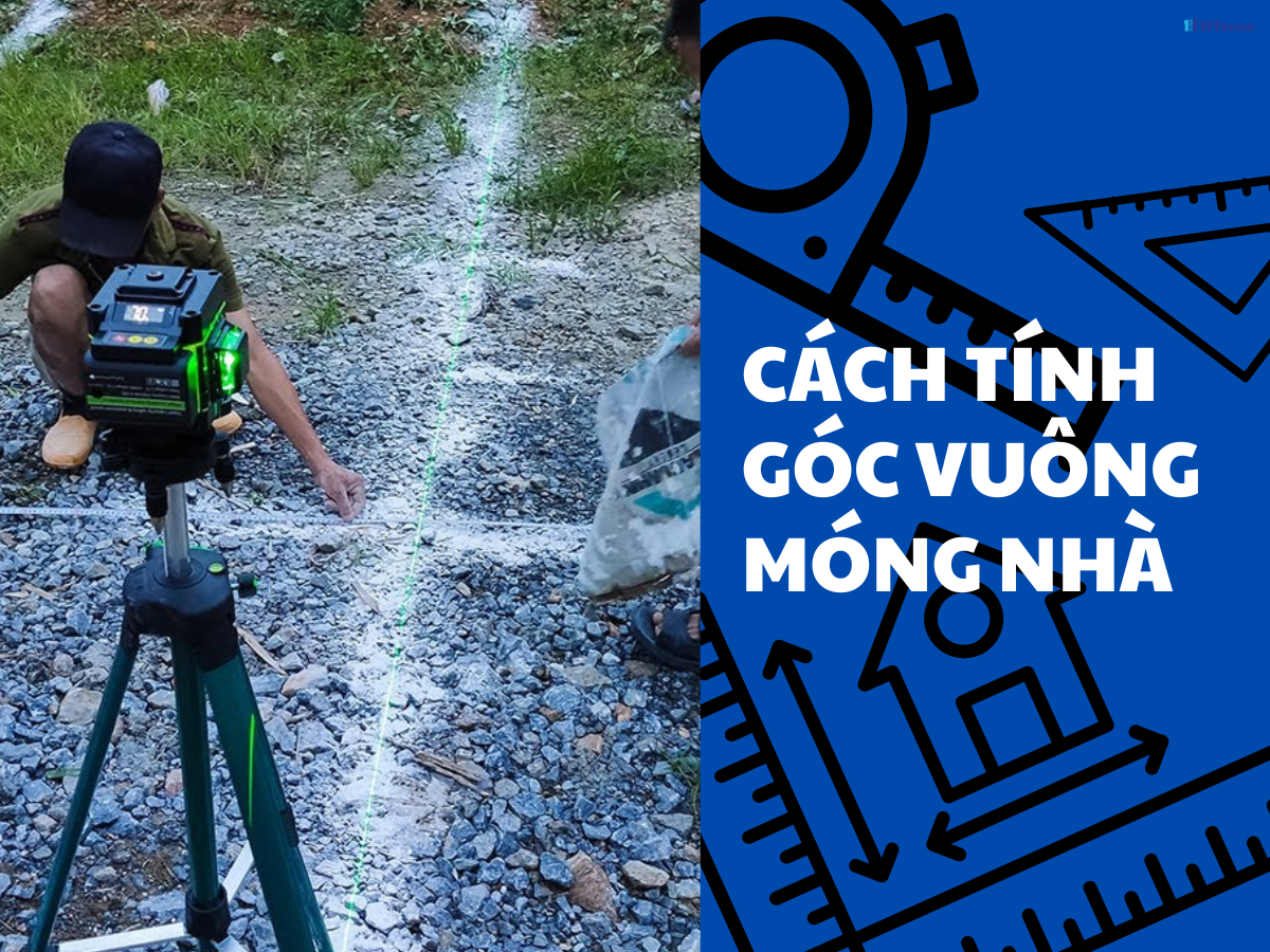 Cách tính góc vuông móng nhà khi thi công chuẩn xác nhất