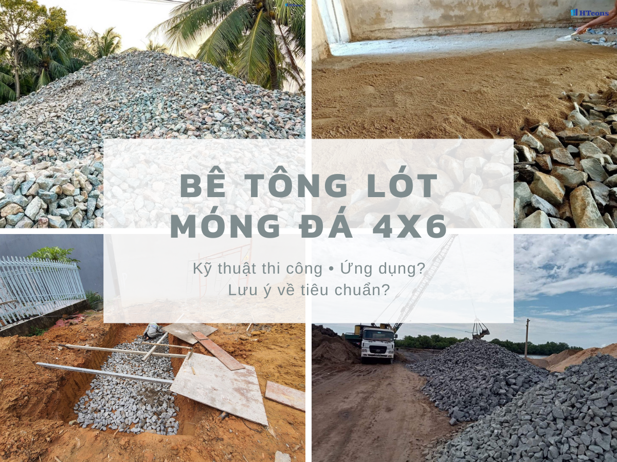 Các lưu ý quan trọng về bê tông lót móng đá 4x6