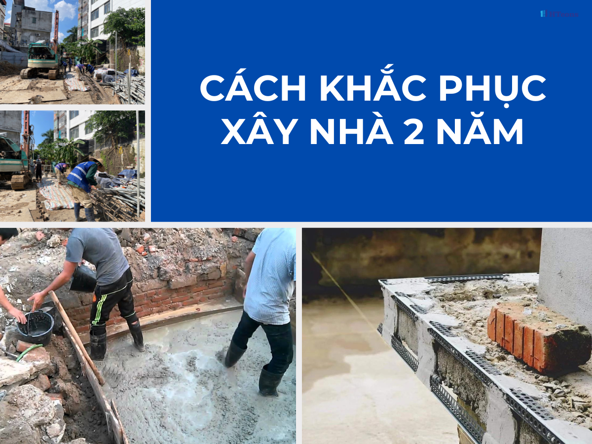 Hướng dẫn chi tiết cách khắc phục xây nhà 2 năm
