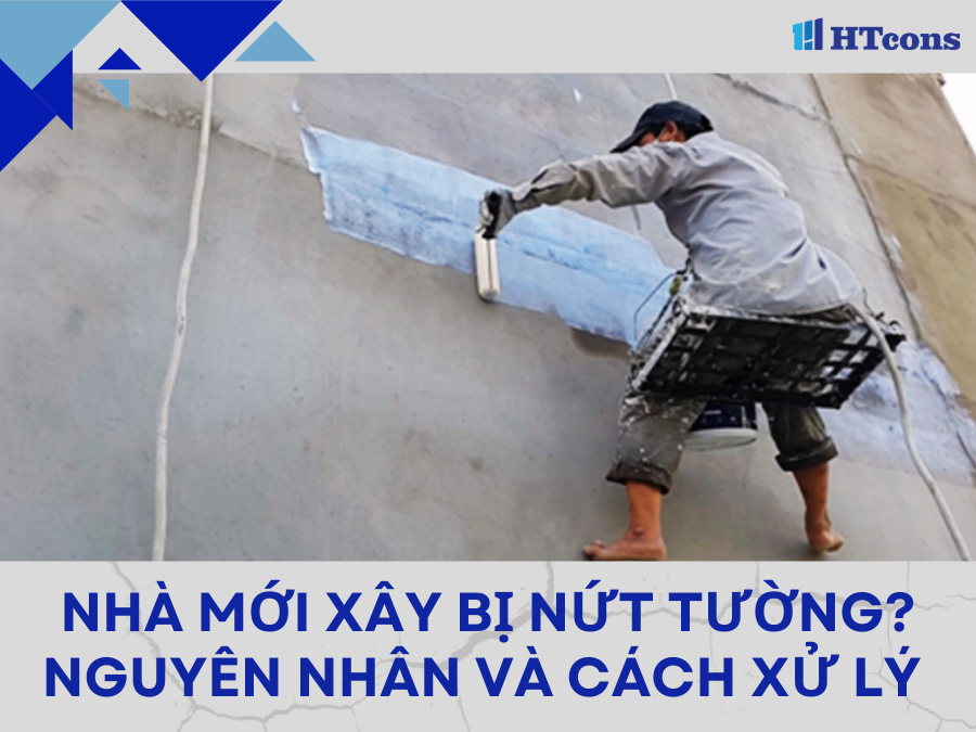 Nhà mới xây bị nứt tường? Nguyên nhân và cách xử lý