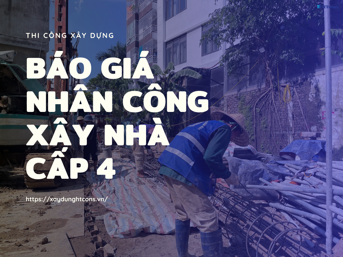 Báo giá nhân công xây nhà cấp 4 chi tiết nhất 2024