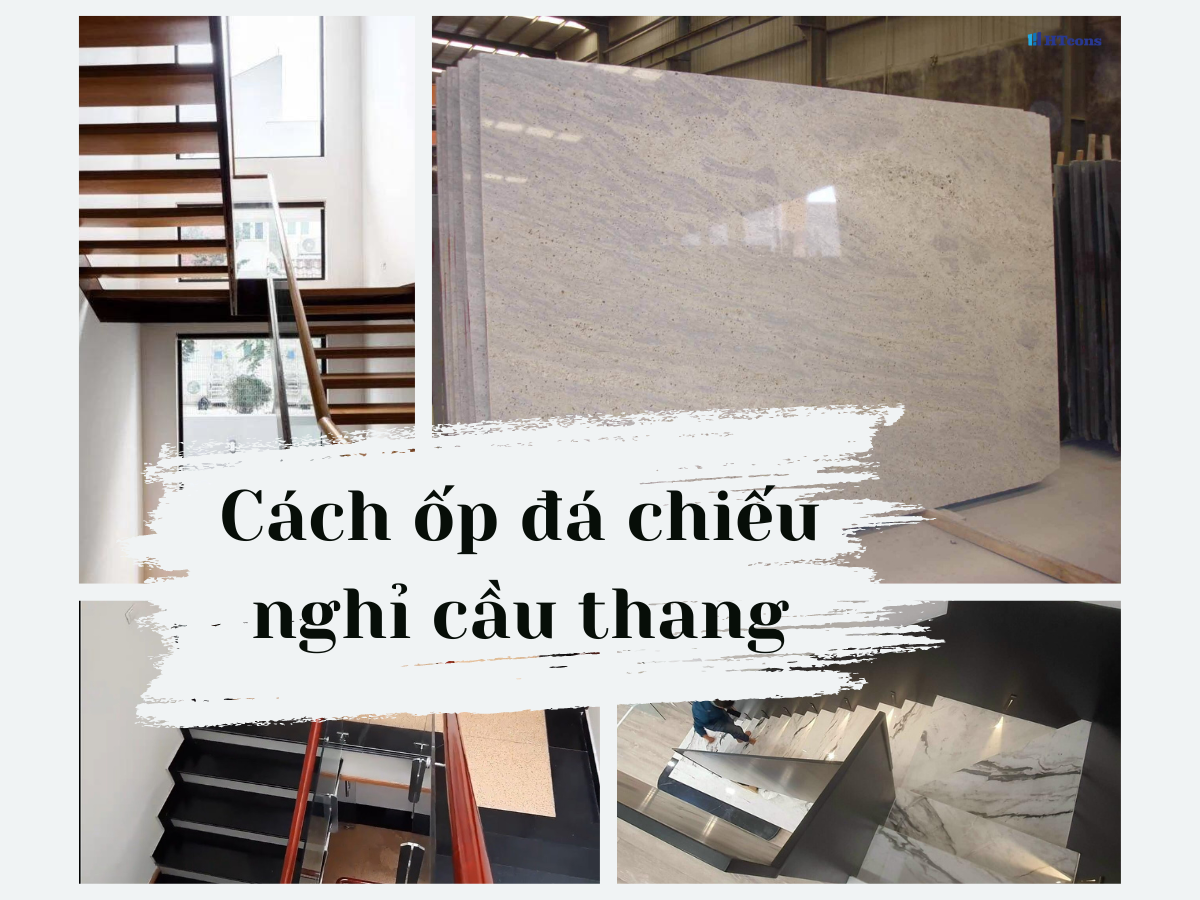 Cách ốp đá chiếu nghỉ cầu thang chi tiết nhất 2024
