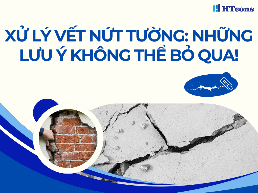 Xử lý vết nứt tường: Những lưu ý không thể bỏ qua!