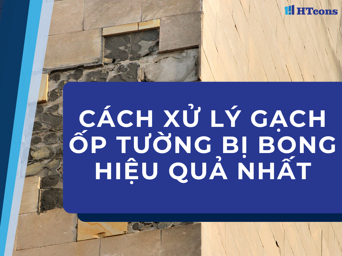 Cách xử lý gạch ốp tường bị bong hiệu quả nhất
