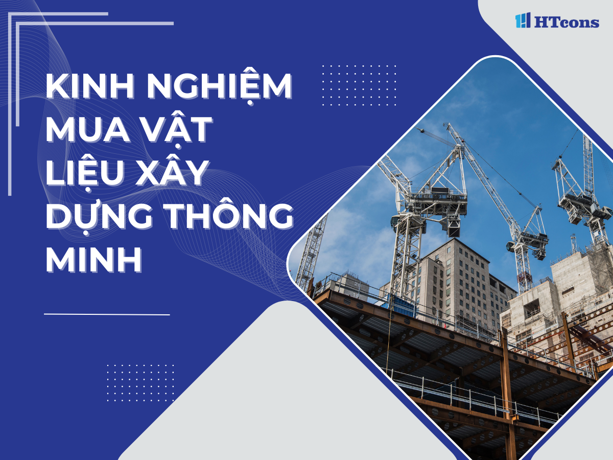 Kinh nghiệm mua vật liệu xây dựng thông minh