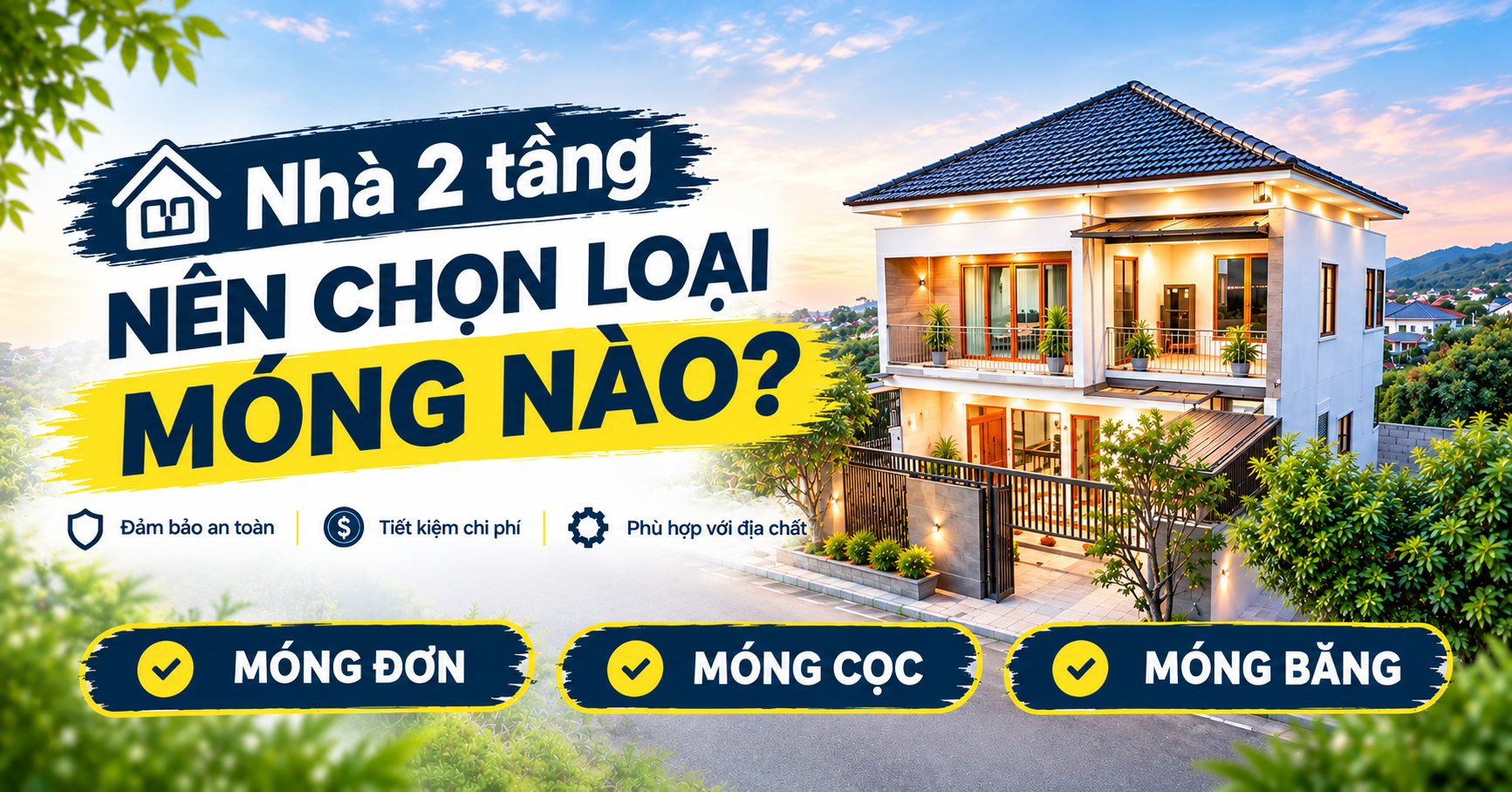 XÂY NHÀ 2 TẦNG NÊN CHỌN LOẠI MÓNG NÀO? TƯ VẤN CHI TIẾT NHẤT!