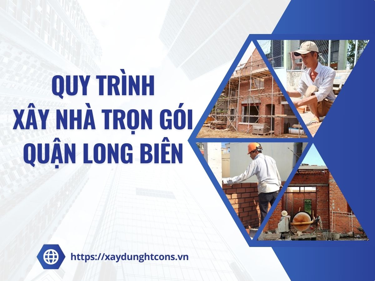 quy trình xây nhà trọn gói tại quận long biên