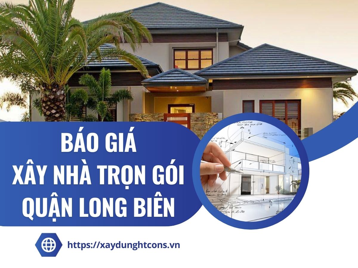báo giá xây nhà trọn gói tại quận long biên