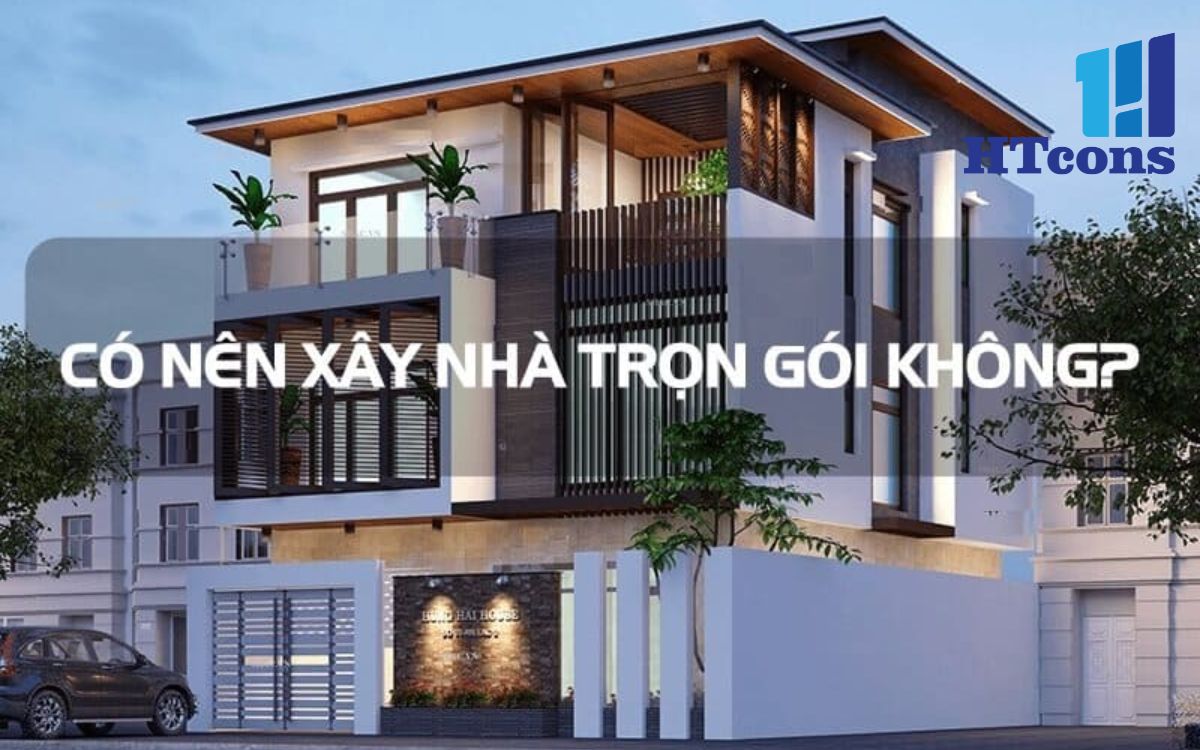 Có nên xây nhà trọn gói không