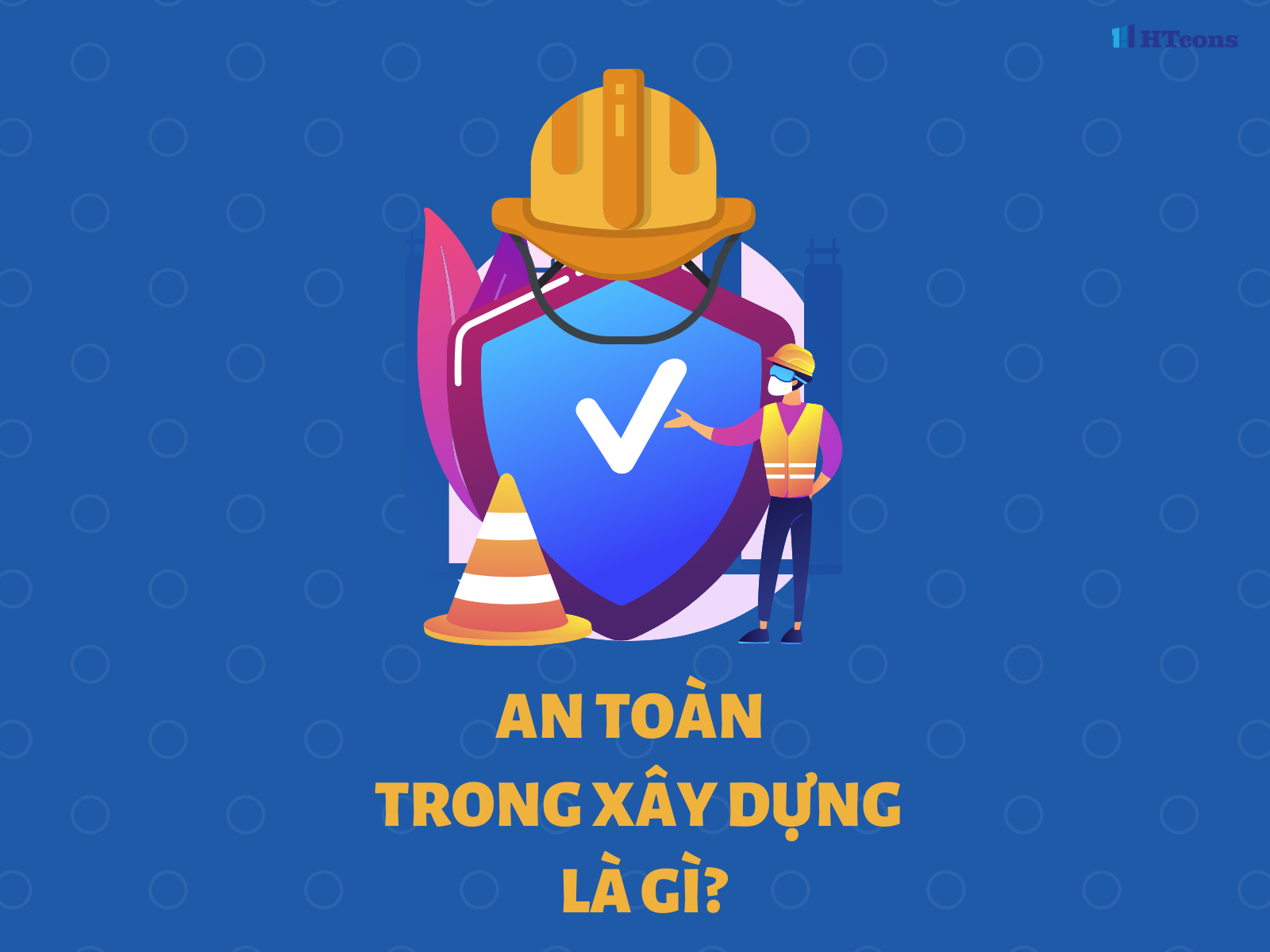 An toàn trong xây dựng là gì?