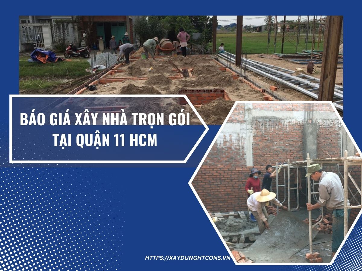 Báo giá xây nhà trọn gói tại Quận 11 HCM 