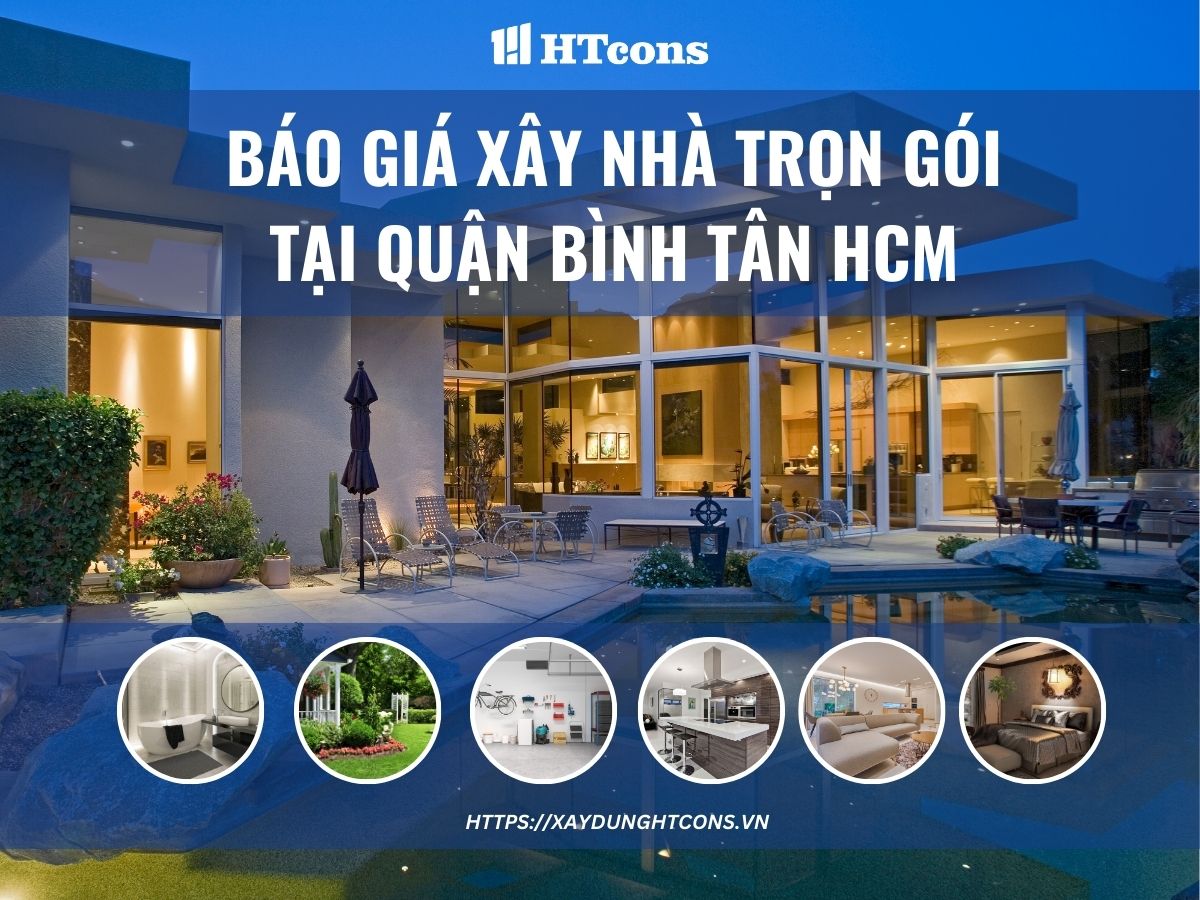 Báo giá xây nhà trọn gói tại quận Bình Tân HCM