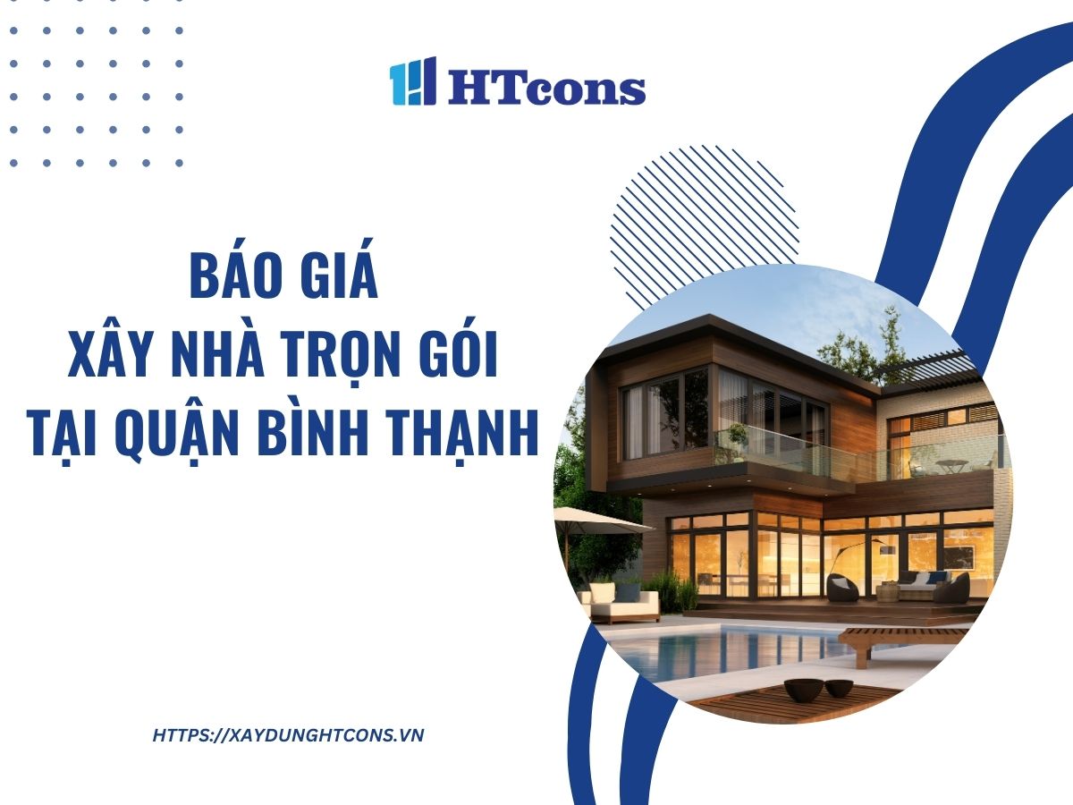 Báo giá xây nhà trọn gói tại quận Bình Thạnh HCM
