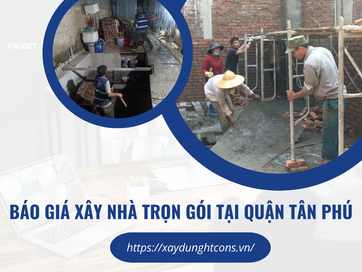 Báo giá xây nhà trọn gói tại quận Tân Phú 