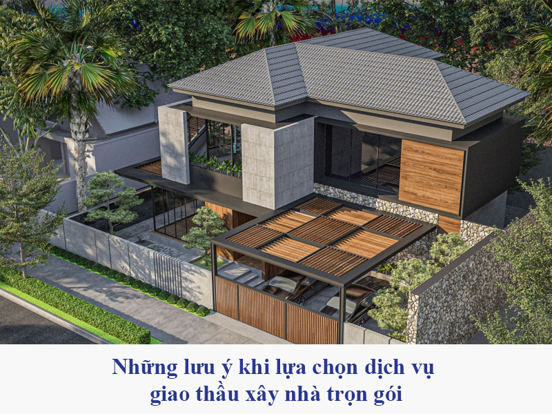 lưu ý khi lựa chọn dịch vụ giao thầu xây nhà trọn gói