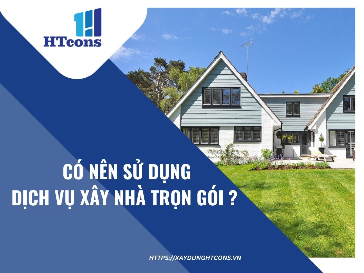 Có nên sử dụng dịch vụ xây nhà trọn gói tại quận Bình Thạnh HCM hay không?