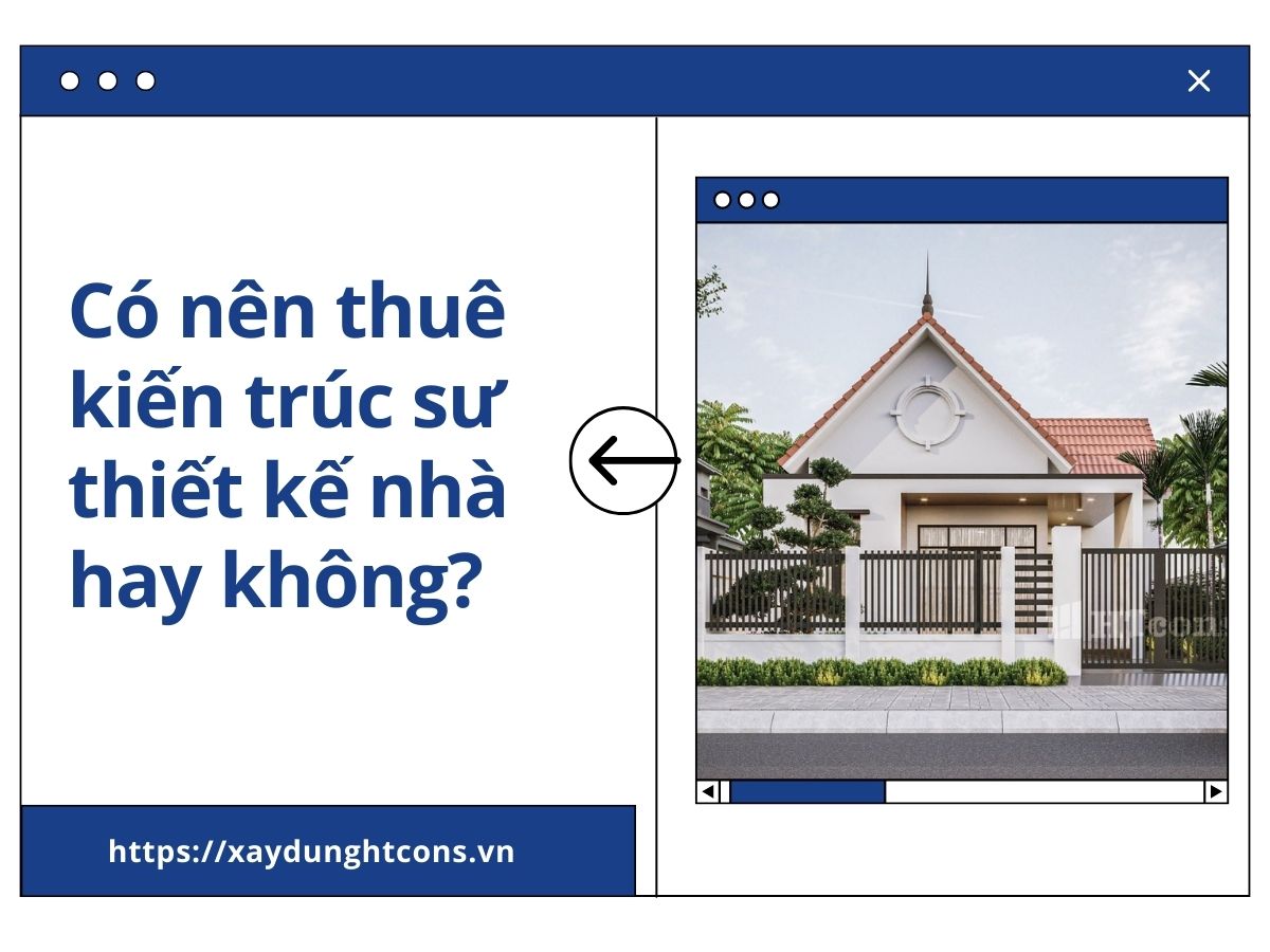 có nên thuê kiến trúc sư thiết kế nhà không