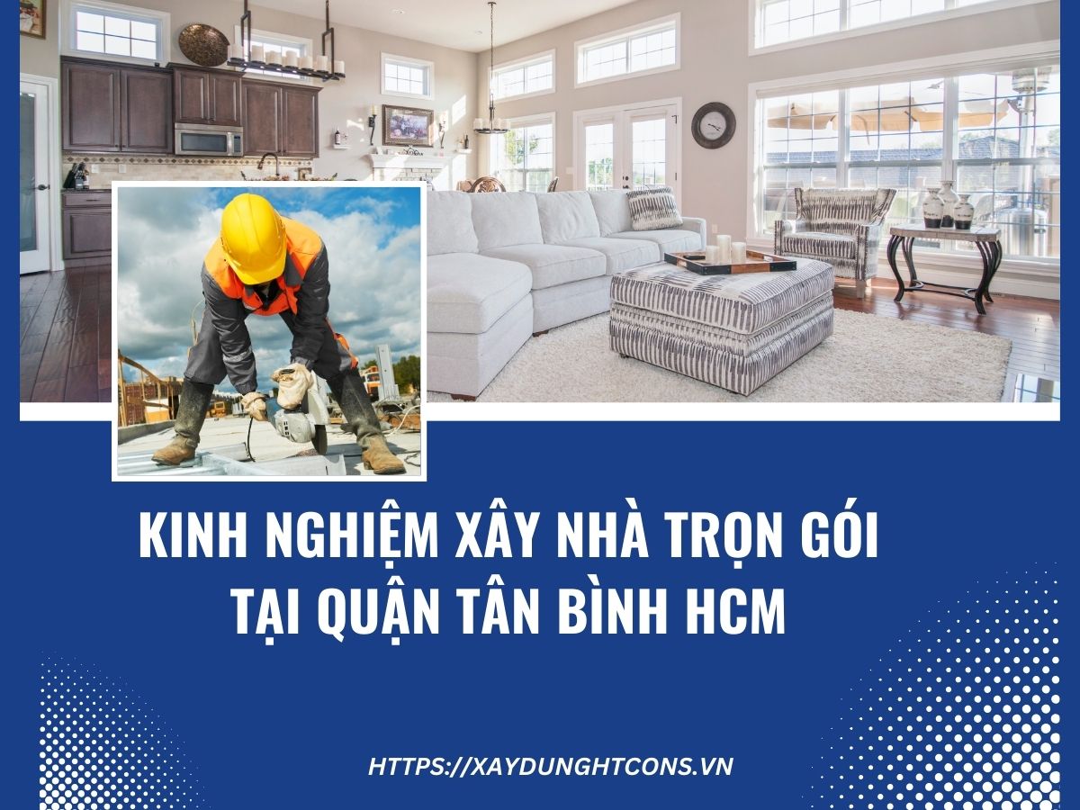 Kinh nghiệm xây nhà trọn gói tại quận Tân Bình HCM