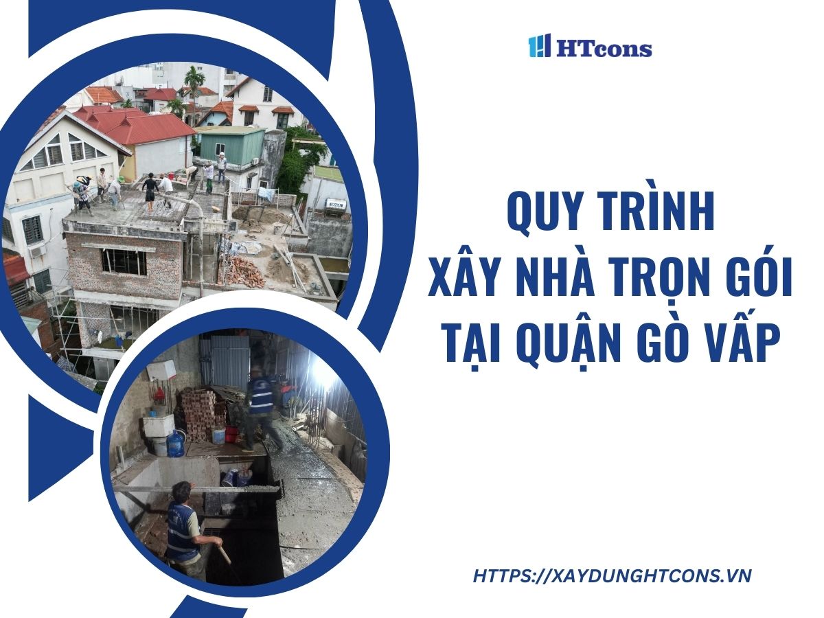 quy trình xây nhà trọn gói tại quận gò vấp