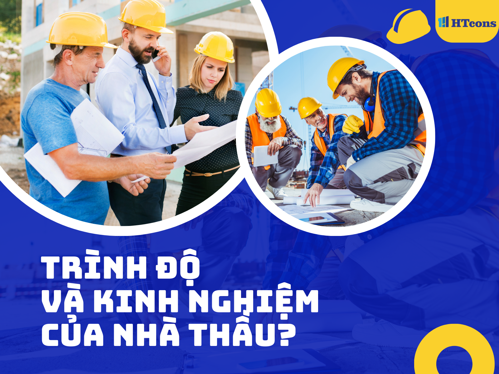 Trình độ và kinh nghiệm nhà thầu xây nhà trọn gói là ưu tiên hàng đầu