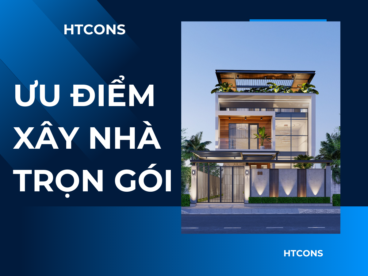 Ưu điểm xây nhà trọn gói